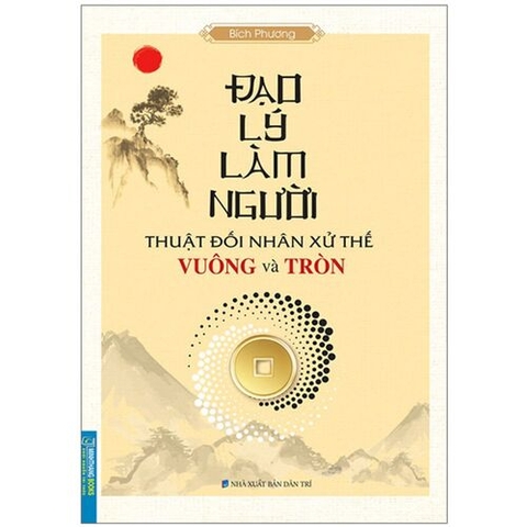 Sách Đạo Lý Làm Người - Thuật Đối Nhân Xử Thế Vuông Và Tròn - Lan Phương