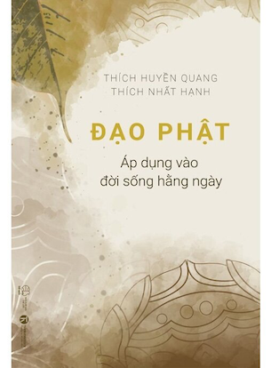 Sách Đạo Phật Áp Dụng Vào Đời Sống Hằng Ngày - Thích Huyền Quang, Thích Nhất Hạnh