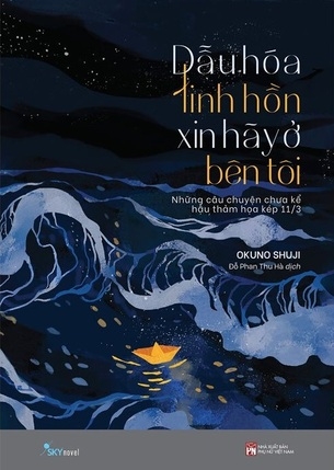 Sách Dẫu Hóa Linh Hồn Xin Hãy Ở Bên Tôi -  Okuno Shuji