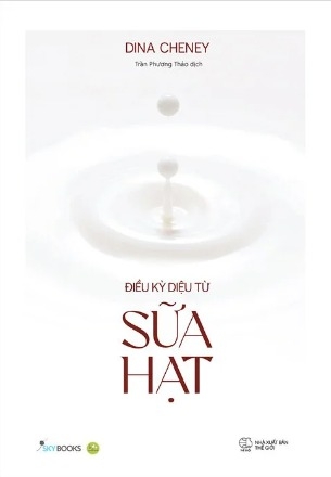 Điều Kỳ Diệu Từ Sữa Hạt - Dina Cheney