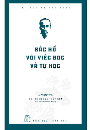 Di Sản Hồ Chí Minh - Bác Hồ Với Việc Đọc Và Tự Học - TS. Vũ Dương Thúy Ngà