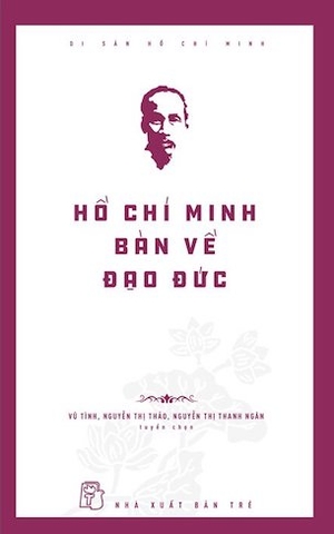sách Di Sản Hồ Chí Minh - Hồ Chí Minh Bàn Về Đạo Đức - Nhiều Tác Giả