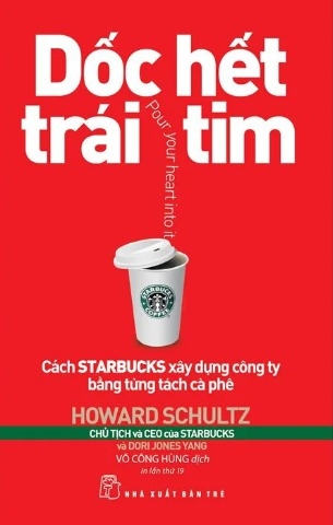 Sách Dốc Hết Trái Tim - Cách Starbucks Xây Dựng Công Ty Bằng Từng Tách Cà Phê - Howard Schultz; Joanne
