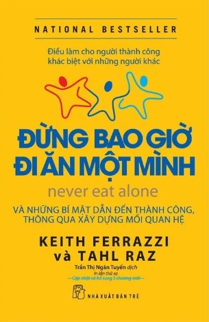 sách Đừng Bao Giờ Đi Ăn Một Mình - Keith Ferrazzi, Tahl Raz