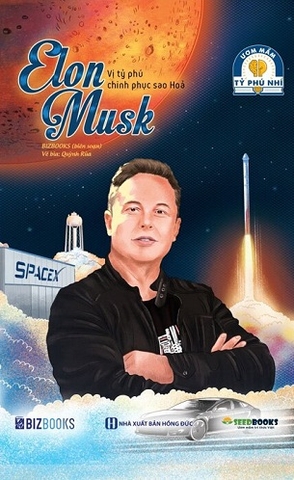 Elon Musk - Vị Tỷ Phú Chinh Phục Sao Hoả - BIZbooks