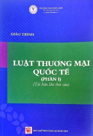 Sách Giáo trình luật thương mại quốc tế – Phần I - Đại học Luật TP. HCM