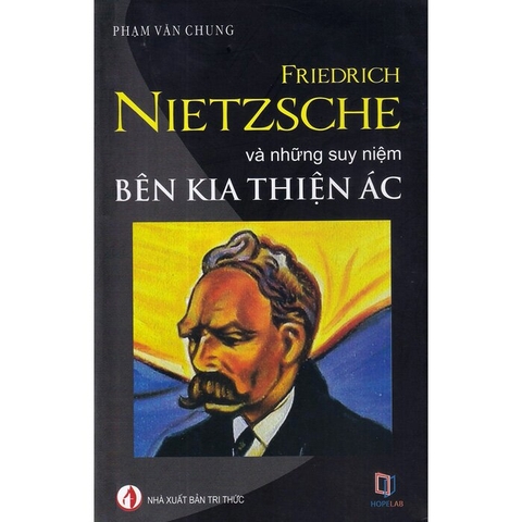 Sách Friedrich Nietzsche Và Những Suy Niệm Bên Kia Thiện Ác - Phạm Văn Chung