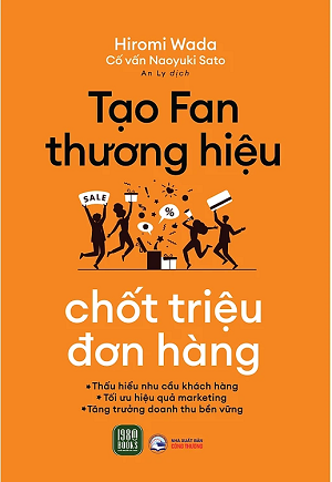 sách Tạo Fan Thương Hiệu, Chốt Triệu Đơn Hàng - Hiromi Wada