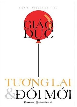 sách Giáo Dục, Tương Lai Và Đổi Mới - Nguyễn Chí Hiếu