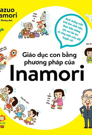 Giáo Dục Con Bằng Phương Pháp Của Inamori - Inamori Kazuo
