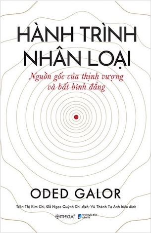 Sách Hành Trình Nhân Loại - Nguồn Gốc Của Thịnh Vượng Và Bất Bình Đẳng (Bìa Cứng) - Oded Galor