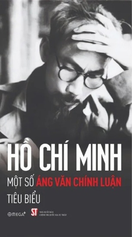 Hồ Chí Minh - Một Số Áng Văn Chính Luận Tiêu Biểu - Hồ Chí Minh