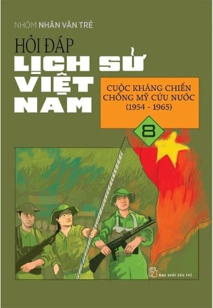sách Hỏi Đáp Lịch Sử Việt Nam 8 - Cuộc Kháng Chiến Chống Mỹ Cứu Nước (1954-1965) của tác giả Nhóm Nhân Văn Trẻ