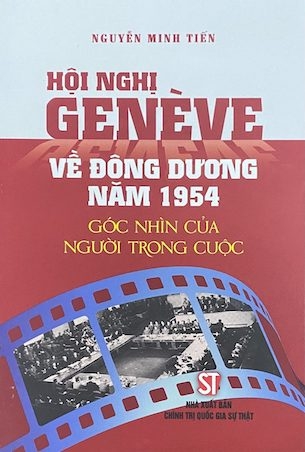 sách Hội Nghị Genève Về Đông Dương Năm 1954 - Góc Nhìn Của Người Trong Cuộc - Nguyễn Minh Tiến