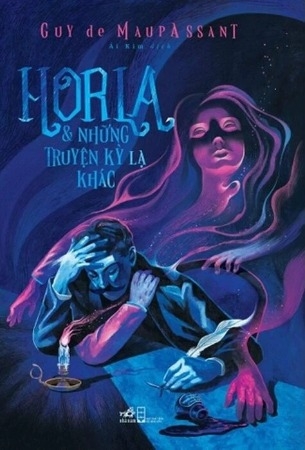 Sách Horla & Những Truyện Kỳ Lạ Khác của tác giả Guy De Maupassant
