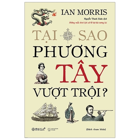 Sách Tại Sao Phương Tây Vượt Trội?(Bìa Cứng) - Ian Morris