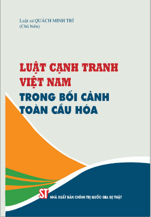 sách Luật cạnh tranh Việt Nam trong bối cảnh toàn cầu hóa - LS. Quách Minh Trí (chủ biên)