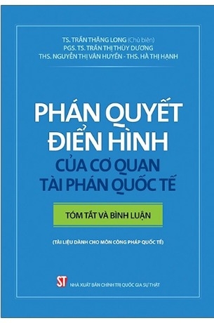 Sách Phán Quyết Điển Hình Của Cơ Quan Tài Phán Quốc Tế - Tóm Tắt Và Bình Luận -  TS Trần Thăng Long