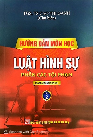 Sách Hướng dẫn môn học luật hình sự – Phần các tội phạm (sách chuyên khảo) - PGS.TS Cao Thị Oanh