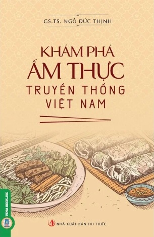 Sách Khám Phá Ẩm Thực Truyền Thống Việt Nam - GS. TS. Ngô Đức Thịnh