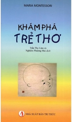 Khám Phá Trẻ Thơ - Maria Montessori
