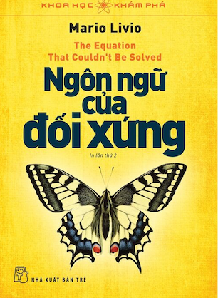 sách Khoa Học Khám Phá - Ngôn Ngữ Của Đối Xứng - Mario Livio
