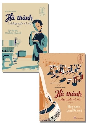 Combo 2 Cuốn Hà Thành Hương Vị Xưa Cũ (tập 1 - tập 2) - Vũ Thị Tuyết Nhung