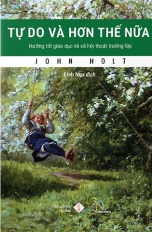 Tự Do Và Hơn Thế Nữa - John Holt