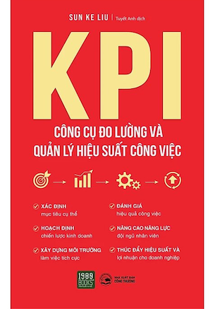 Sách KPI - Công Cụ Đo Lường Và Quản Lý Hiệu Suất Công Việc - Sun Ke Liu