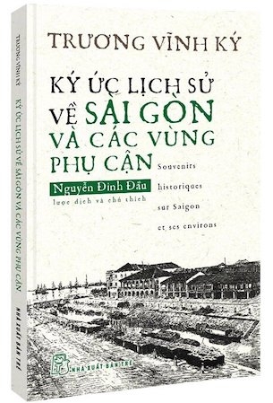 Sách Ký Ức Lịch Sử Về Sài Gòn Và Các Vùng Phụ Cận - Nguyễn Đình Đầu