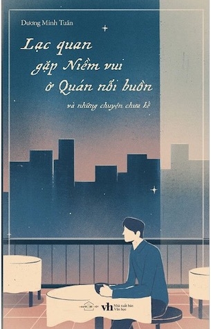 Lạc Quan Gặp Niềm Vui Ở Quán Nỗi Buồn - Dương Minh Tuấn