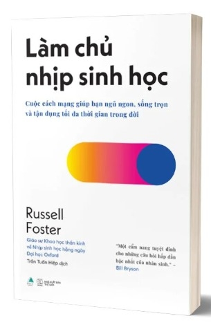 Sách Làm Chủ Nhịp Sinh Học của tác giả Russell Foster