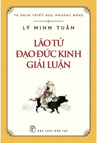 sách Lão Tử - Đạo Đức Kinh Giải Luận (Bìa mềm) - Lý Minh Tuấn