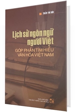 Lịch Sử Ngôn Ngữ Người Việt - Góp Phần Tìm Hiểu Văn Hóa Việt Nam (Bìa Cứng) - Trần Trí Dõi