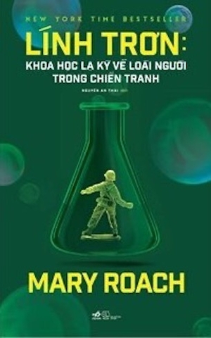 sách Lính Trơn - Khoa Học Lạ Kỳ Về Loài Người Trong Chiến Tranh - Mary Roach