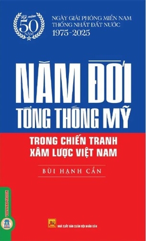 Sách Năm Đời Tổng Thống Mỹ Trong Chiến Tranh Xâm Lược Việt Nam (Bùi Hạnh Cẩn)