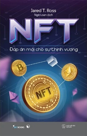 Sách  NFT - Đáp Án Mới Cho Sự Thịnh Vượng của tác giả Jared T. Ross