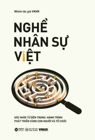 Sách Nghề Nhân Sự Việt (Tập 2) - Góc Nhìn Từ Bên Trong: Hành Trình Phát Triển Cùng Con Người và Tổ Chức của Nhóm tác giả VNHR