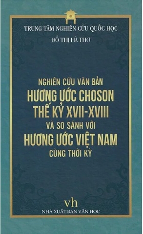 sách Nghiên Cứu Văn Bản Hương Ước Choson Thế Kỷ XVII - XVIII Và So Sánh Với Hương Ước Việt Nam Cùng Thời Kỳ - Đỗ Thị Hà Thơ