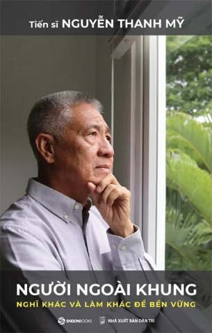 Sách Người Ngoài Khung - Nghĩ Khác Và Làm Khác Để Bền Vững -  Nguyễn Thanh Mỹ