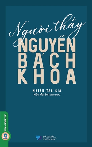Sách Người Thầy Nguyễn Bách Khoa Kiều Mai Sơn (Biên soạn)