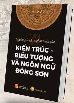 Sác Bìa cứng: Nguồn Gốc Và Sự Phát Triển Của Kiến Trúc - Biểu Tượng Và Ngôn Ngữ Đông Sơn - Tạ Đức