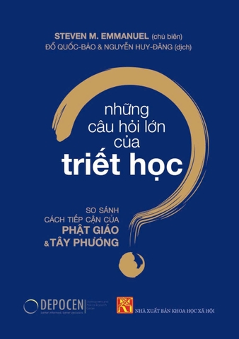 Những câu hỏi lớn của triết học (So sánh cách tiếp cận của Phật giáo và Tây phương) - Steven M. Emmanuel