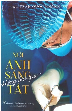 sách Nơi ánh sáng không bao giờ tắt Bác sĩ Trần Quốc Khánh