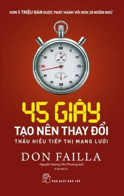 Sách 45 Giây Tạo Nên Thay Đổi: Hiểu Tiếp Thị Mạng Lưới - Don Failla