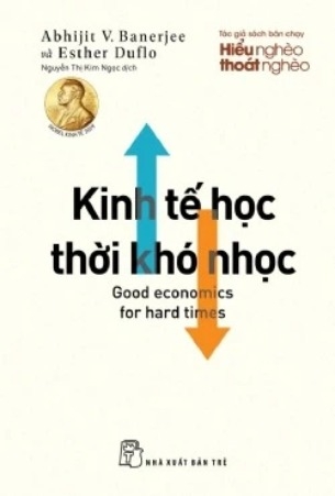 Sách Kinh Tế Học Thời Khó Nhọc - Abhijit V. Banerjee; Esther Duflo