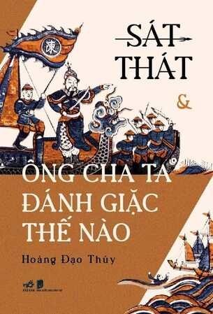 Sách Sát Thát Và Ông Cha Ta Đánh Giặc Thế Nào - Hoàng Đạo Thúy