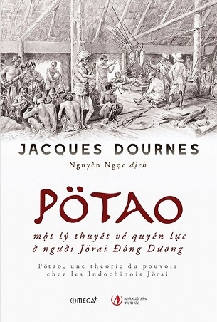 Pötao, Một Lý Thuyết Về Quyền Lực Ở Người Jörai Đông Dương - Jacques Dournes
