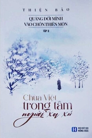 Sách Quăng Đời Mình Vào Chốn Thiền Môn - Tập 3: Chùa Việt Trong Tâm Người Xa Xứ - (Thiện Bảo)