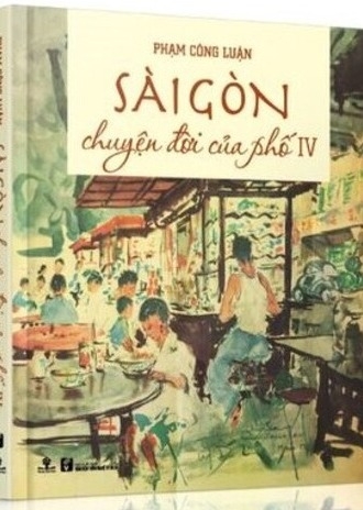 Sài Gòn: Chuyện Đời Của Phố 4 - Phạm Công Luận